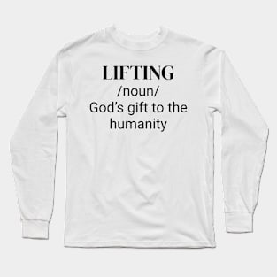 Lifting /noun/ God's gift to the humanity. Long Sleeve T-Shirt